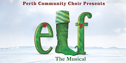 Perth Community Choir presents "Elf The Musical" | Perth and District Collegiate Institute