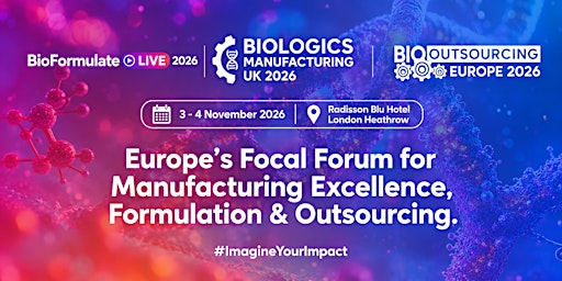 Biologics Manufacturing UK 2026 (#BIOUK) | BioPharma/Big Pharma/ Acads | Radisson Blu Hotel, London Heathrow