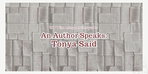 An Author Speaks: Tonya Said | TAP Wine Lounge