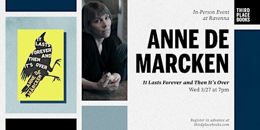 Anne de Marcken — 'It Lasts Forever and Then It's Over' | Third Place Books