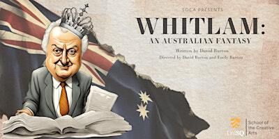 Whitlam: An Australian Fantasy by David Burton | UniSQ School of Creative Arts - Arts Theatre