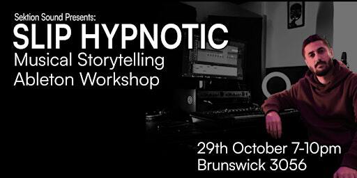 Sektion Sound Presents: Slip Hypnotic Ableton Workshop | 18 Dawson St