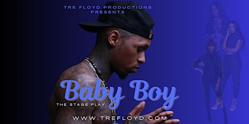 Tre Floyd's Baby Boy- The Stage Play- Charleston | Queen St Playhouse