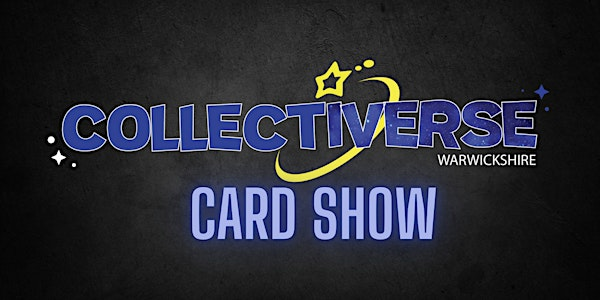 COLLECTIVERSE WARWICKSHIRE TRADING CARD SHOW | NAEC Stoneleigh