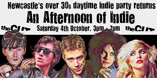 NEWCASTLE An Afternoon Of Indie, (Over 30s Only) 3pm-7pm *85% Sold* | TheCUT Newcastle