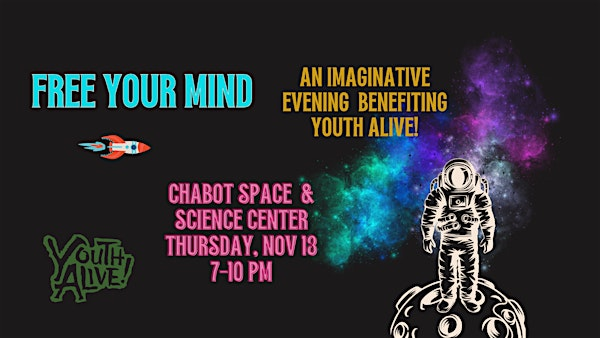 Free Your Mind: An Imaginative Evening Benefiting Youth ALIVE! | Chabot Space & Science Center