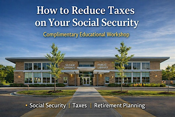 How to Reduce Taxes on Your Social Security | Siloam Springs Public Library