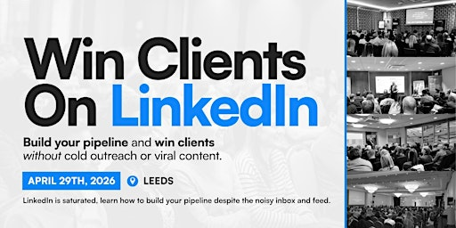 Win Clients On LinkedIn - Social Selling Masterclass: LEEDS | Leonardo Hotel Leeds
