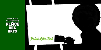 pARTy@PdA: Paint like Bob | Place des Arts