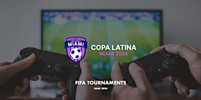 [FIFA TOURNAMENTS] - La Copa Latina de Miami - June 2024 | Miami