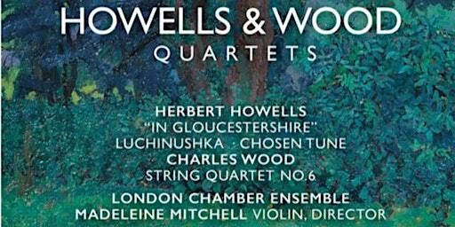 Album Launch, Clocktower: Howells & Wood Quartets - London Chamber Ensemble | St. Pancras Clocktower