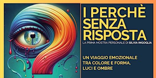 I perchè senza risposta: la mia mostra | Via Jacopo Barozzi, 3