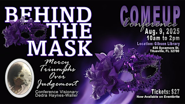 BEHIND THE MASK "COME UP Conference" 2025 | The Gibson Center Library