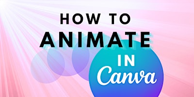 Animating in Canva, all ages, FREE for members! | Brookline Interactive Group
