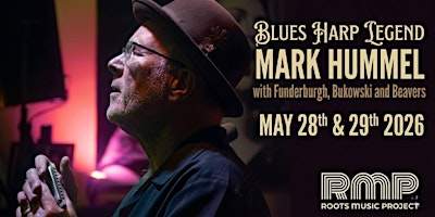 Blues Harp Legend Mark Hummel with Funderburgh, Bukowski & Beavers (Friday) | Roots Music Project