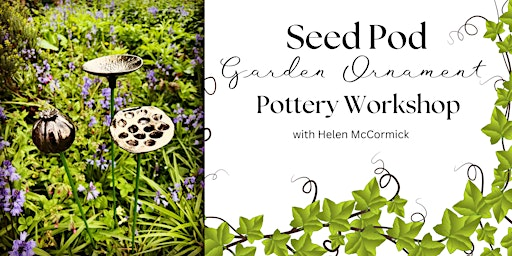Seed Pod Garden Ornament Pottery Workshop | The Walronds