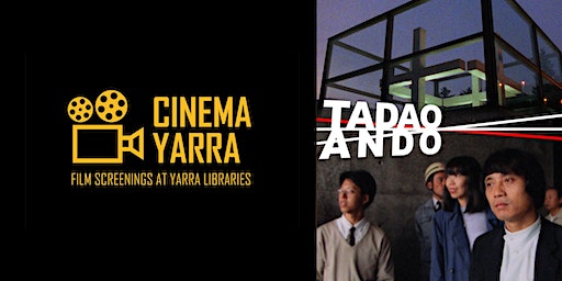 Cinema Yarra: Tadao Ando (1988) | Richmond Theatrette