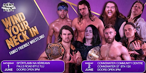 Pro Wrestling in West Belfast - Titanic Wrestling's Wind Your Neck In! | Spórtlann na hÉireann