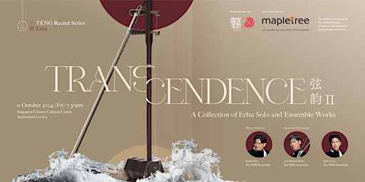 The TENG Recital Series: Erhu Transcendence II 弦韵 | Singapore Chinese Cultural Centre