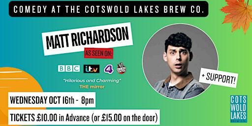 Comedy at the Cotswold Lakes Brew Co with Matt Richardson (Weds Oct 16th) | Cotswold Lakes Brew Co.
