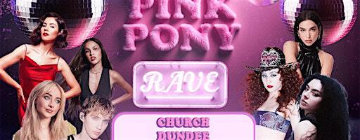 Pink Pony Rave (Dundee) | Church Dundee
