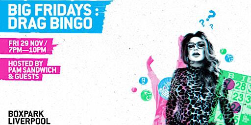 BIG FRIDAYS: DRAG BINGO HOSTED BY PAM SANDWICH | Boxpark Liverpool