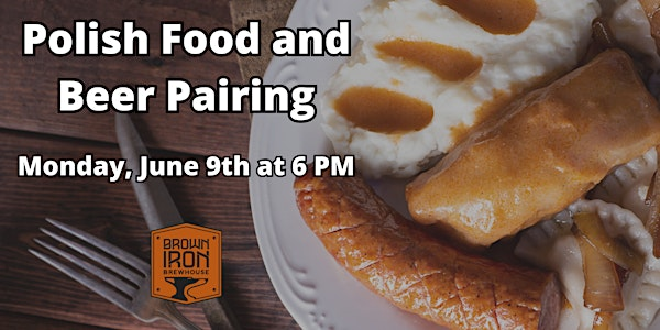 Polish Food and Beer Pairing | Brown Iron Brewhouse