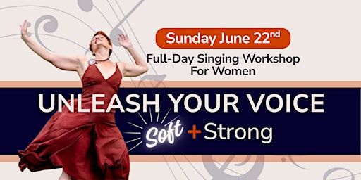 UNLEASH YOUR VOICE, Soft and Strong! Full-Day Singing Workshop | 665 Dupont St