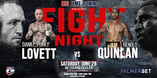 Big Time Boxing Presents FIGHT NIGHT Daniel Porky Lovett vs Renold Quinlan | Melbourne Pavilion