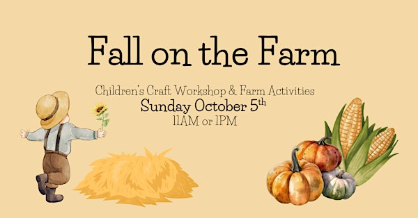 Fall on the Farm - Children's Craft Workshop (11am arrival) | Rolling Ridge Floral Design