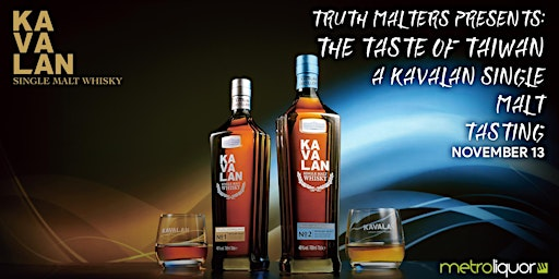 Truth Malters Presents: The Taste of Taiwan, A Kavalan Single Malt Tasting | Metro Liquor Acre 21