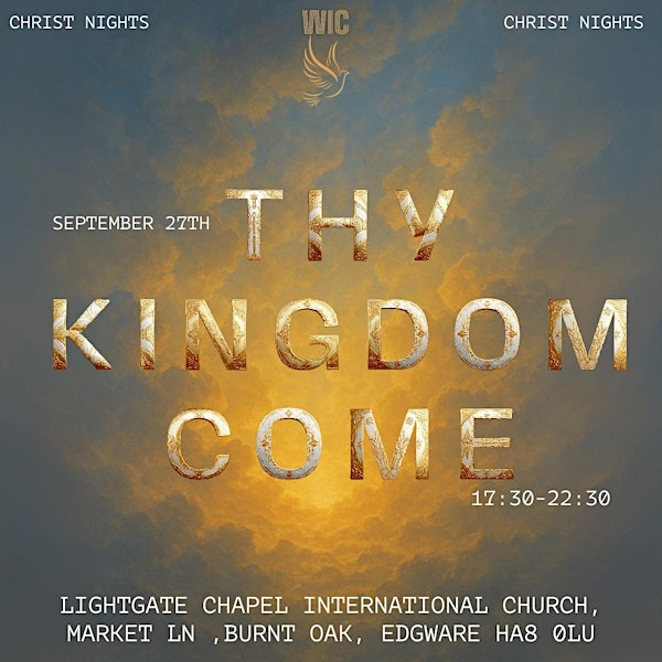 Thy Kingdom Come | Lightgate Chapel International