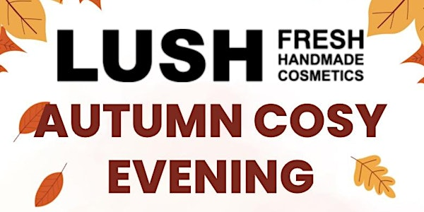 LUSH: Autumn Cosy Evening - Milton Keynes | Lush Cosmetics Milton Keynes