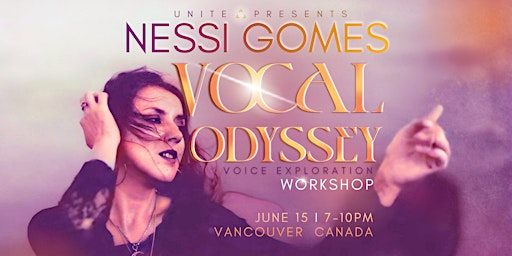 NESSI GOMES | Vocal Odyssey Voice Exploration Workshop | VANCOUVER, Canada | St James Community Square