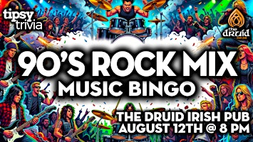 Edmonton: The Druid Irish Pub - 90's Rock Music Bingo - Aug 12, 8pm | The Druid Irish Pub