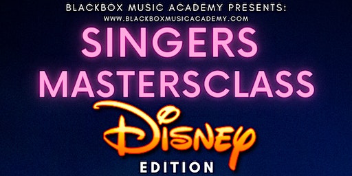 Singers Mastersclass/ Disney Edition | Blackbox Music Academy