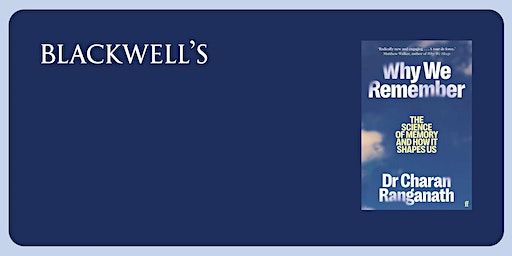 Charan Ranganath 'Why We Remember' | Blackwell's Bookshop