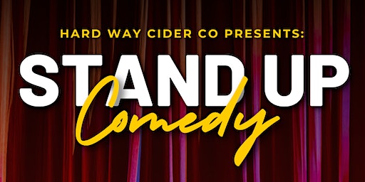 Stand Up Comedy Night at Hard Way Cider Co | Hard Way Cider Co.