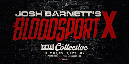 GCW presents JOSH BARNETT'S BLOODSPORT X! | Penns Landing Caterers