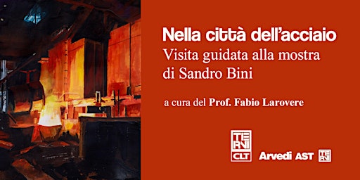 Visita guidata alla mostra personale di Sandro Bini "La città dell'acciaio" | Circolo Lavoratori Terni