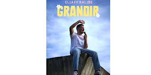 GRANDIR - ELIASS RALIBE | Théâtre Roquelaine - Le Stimuli