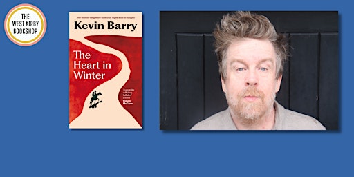 An evening with Kevin Barry | The West Kirby Bookshop