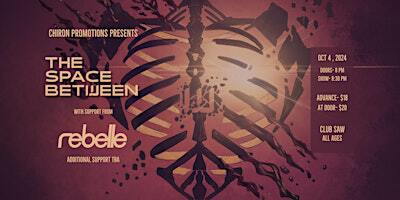 The Space Between with Rebelle (additional support TBA)- CHIRON PROMOTIONS | SAW