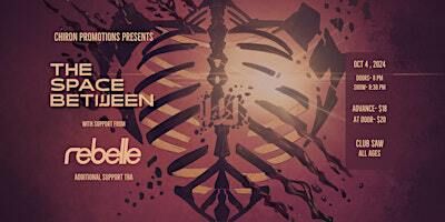 The Space Between with Rebelle (additional support TBA)- CHIRON PROMOTIONS | SAW