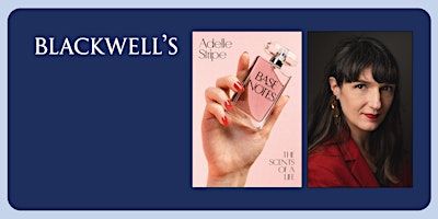 BASE NOTES: Adelle Stripe in conversation | Blackwell's Bookshop