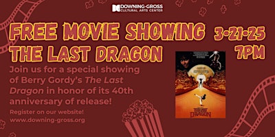 The Last Dragon | Downing-Gross Cultural Arts Center