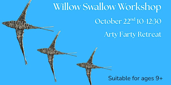 Willow Swallow Workshop (9+ years) | Arty Farty Retreat
