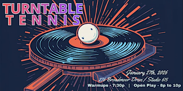 Turntable Tennis | Ping Pong Meetup | Studio 615 | BLDG B