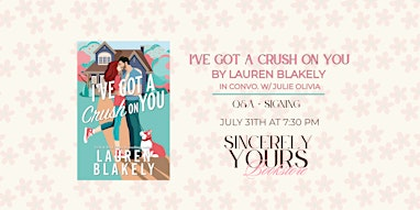 I’VE GOT A CRUSH ON YOU by Lauren Blakely | Signing / Q&A | Sincerely Yours Bookstore