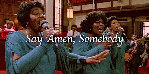 "Say Amen, Somebody" Screening and Q&A | Rutgers Presbyterian Church SANCTUARY
